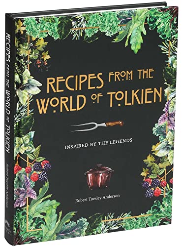 Recipes from the World of Tolkien: Inspired by the Legends (Literary Cookbooks)