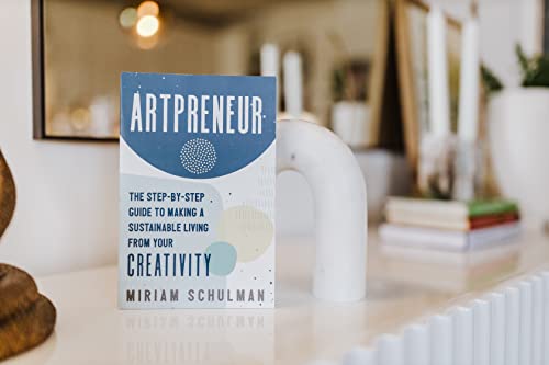 Artpreneur: The Step-by-Step Guide to Making a Sustainable Living from Your Creativity