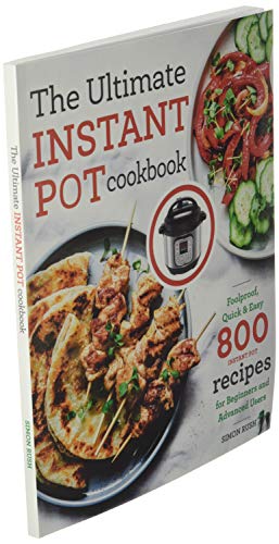 The Ultimate Instant Pot cookbook: Foolproof, Quick & Easy 800 Instant Pot Recipes for Beginners and Advanced Users