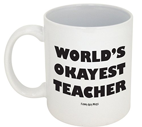 Funny Guy Mugs World's Okayest Teacher Ceramic Coffee Mug - 11oz - Ideal Funny Coffee Mug for Women and Men - Hilarious Novelty Coffee Cup with Witty Sayings