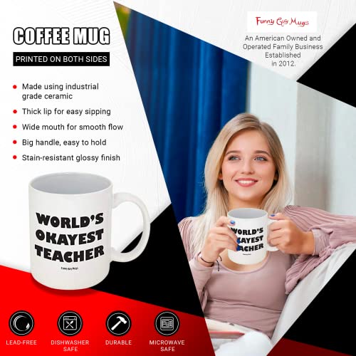 Funny Guy Mugs World's Okayest Teacher Ceramic Coffee Mug - 11oz - Ideal Funny Coffee Mug for Women and Men - Hilarious Novelty Coffee Cup with Witty Sayings