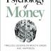 The Psychology of Money: Timeless lessons on wealth, greed, and happiness