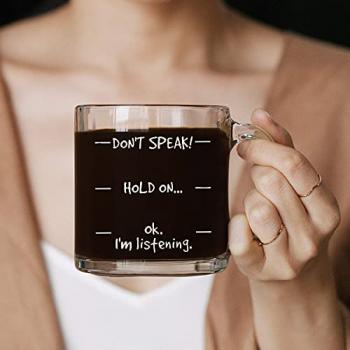 Humor Us Home Goods Don't Speak! Funny Coffee Mug - Novelty Birthday Gifts - Christmas Gifts Ideas Mom or Dad from Son or Daughter - 12 oz Glass Mug