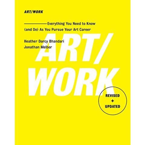 Art/Work - Revised & Updated: Everything You Need to Know (and Do) As You Pursue Your Art Career