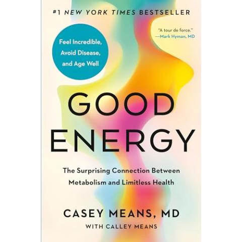 Good Energy: The Surprising Connection Between Metabolism and Limitless Health