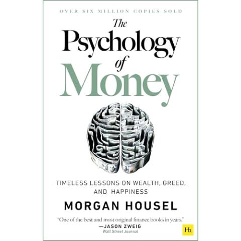 The Psychology of Money: Timeless lessons on wealth, greed, and happiness