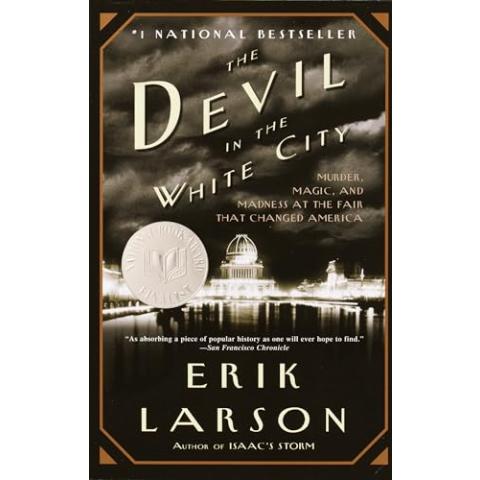 The Devil in the White City: Murder, Magic, and Madness at the Fair That Changed America