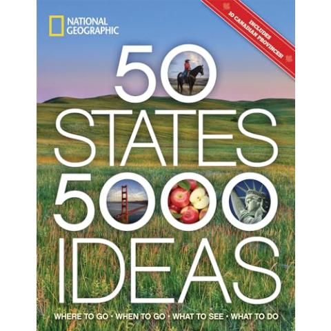 50 States, 5,000 Ideas: Where to Go, When to Go, What to See, What to Do