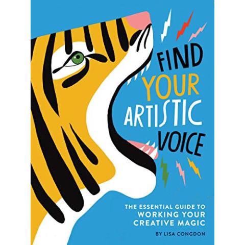 Find Your Artistic Voice: The Essential Guide to Working Your Creative Magic (Lisa Congdon x Chronicle Books)