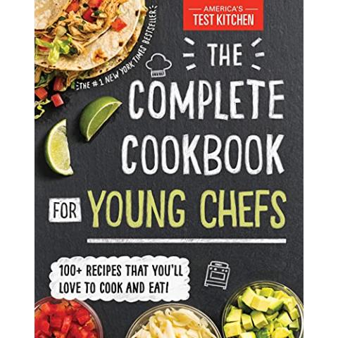 The Complete Cookbook for Young Chefs: 100+ Recipes that You'll Love to Cook and Eat