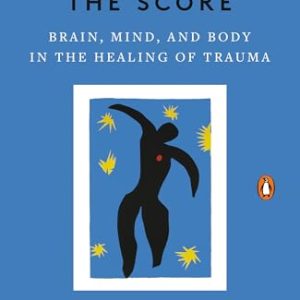 The Body Keeps the Score: Healing Trauma Insights