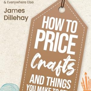 Craft Pricing Guide: Strategies for Selling Success
