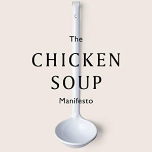 The Chicken Soup Manifesto: Global Recipes Cookbook
