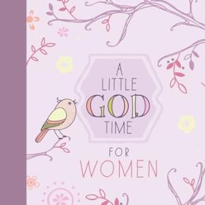 A Little God Time for Women: 365 Daily Devotions