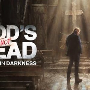 God’s Not Dead: A Light in Darkness – Faith Film