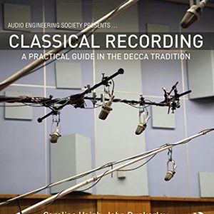 Classical Recording: Decca Tradition Audio Engineering Guide