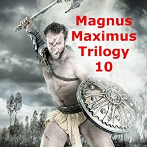 Magnus Maximus Trilogy 10 (Books 28-30) – Roman History