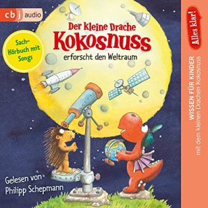 Der kleine Drache Kokosnuss erforscht den Weltraum (Hörbuch 9)