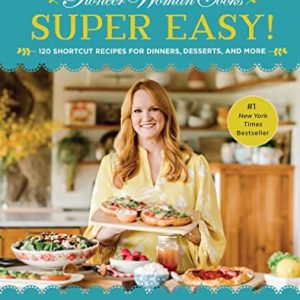 The Pioneer Woman Cooks: Super Easy! 120 Shortcut Recipes