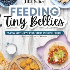 Feeding Tiny Bellies: Baby-Led Weaning & Family Cookbook