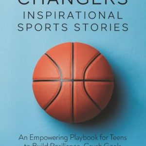 Game Changers: Sports Stories for Teen Resilience & Goals