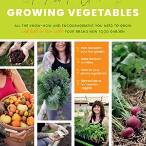 The First-Time Gardener: Growing Vegetables – Essential Guide