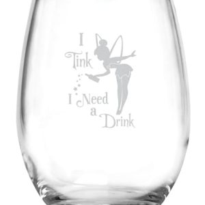 “I Tink I Need a Drink” Tinkerbell 15oz Wine Glass