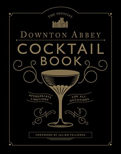 The Official Downton Abbey Cocktail Book: Recipes & Lore