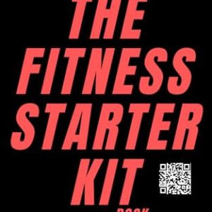 Fitness Starter Kit: Build Muscle, Burn Fat & Upgrade Mindset