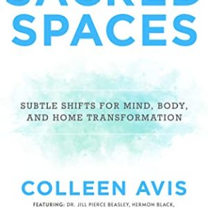 Sacred Spaces: Mind, Body & Home Transformation