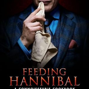 Feeding Hannibal: A Connoisseur’s Cookbook