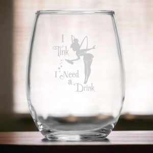 “I Tink I Need a Drink” Tinkerbell 15oz Wine Glass