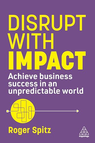Disrupt With Impact: Business Success in Unpredictable World