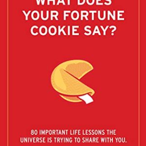 Fortune Cookie Says: 80 Life Lessons to Guide You