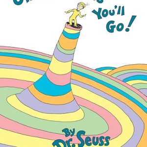 Oh, the Places You’ll Go! Dr. Seuss Classic