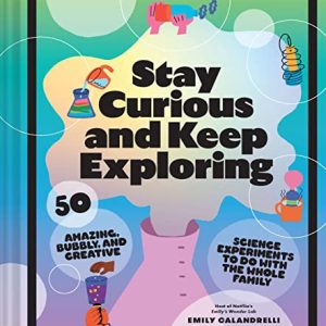 50 Amazing Science Experiments for Family Fun & Exploration