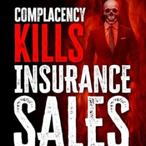 Complacency Kills Insurance Sales: Rep Survival Guide