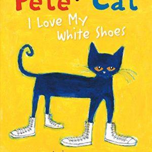 Pete the Cat: I Love My White Shoes – Children’s Book