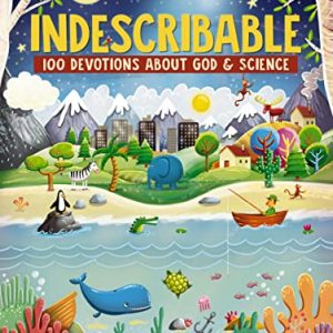 Indescribable Kids: 100 Devotions on God & Science