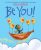 Be You!: Empowering & Affirming Children’s Book