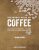 The World Atlas of Coffee: Comprehensive Guide