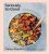 Seriously, So Good: Simple Recipes for a Balanced Life